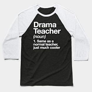 Drama Teacher Definition Tshirt Funny School Gift Baseball T-Shirt